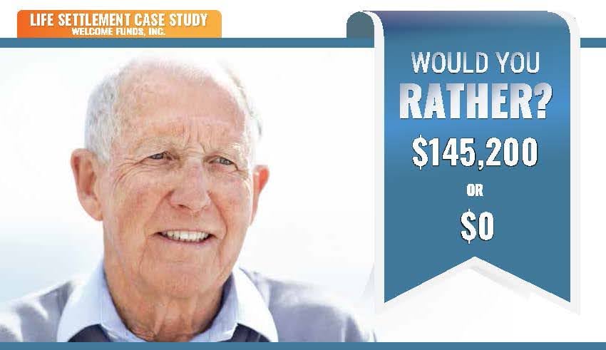 Life Settlement Case Study - Would You Rather $145,200 Instead of $0!