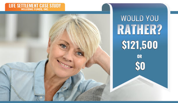 Life Settlement Case Study - Would You Rather $121,500 or $0